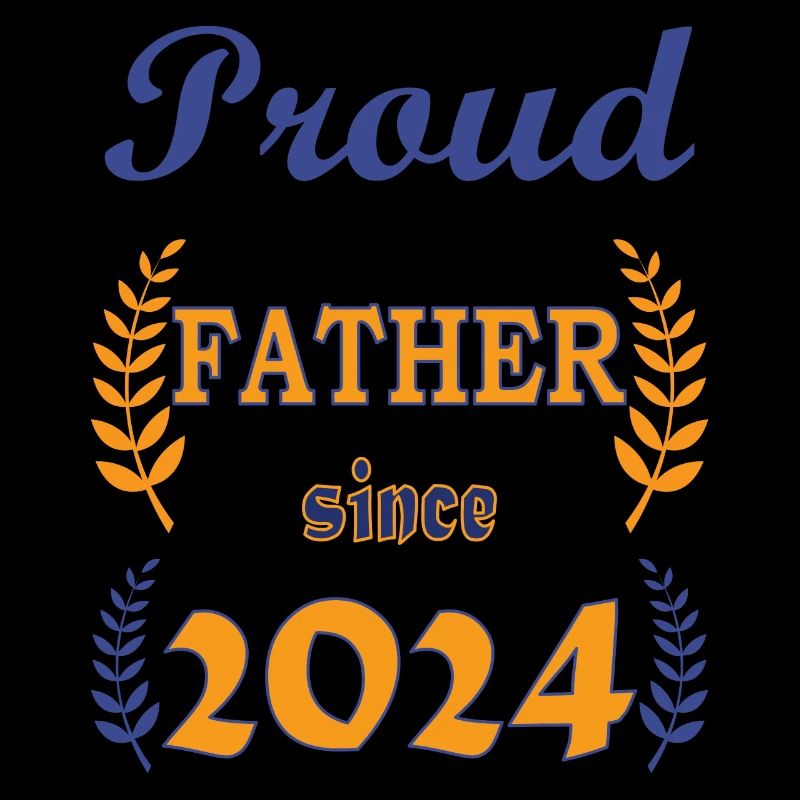 PROUD FATHER SINCE 2024