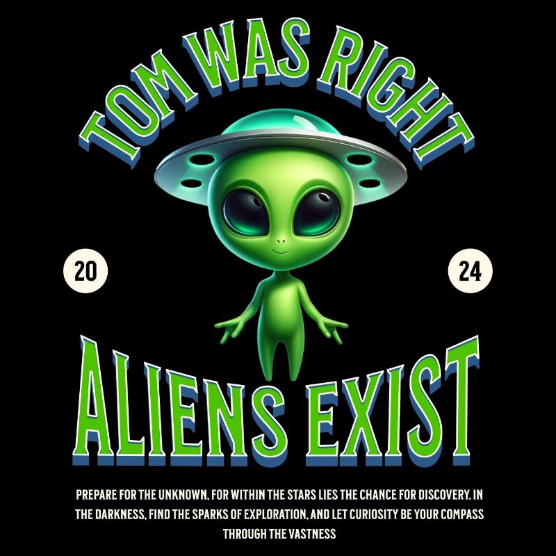 Tom hatte Recht - Es gibt Außerirdische Alien
