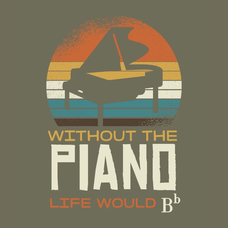 Without the piano, life would be B flat minor