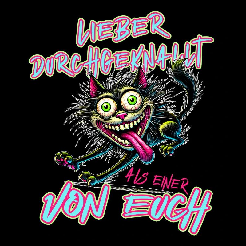 Katze Lieber durchgeknallt als einer von euch