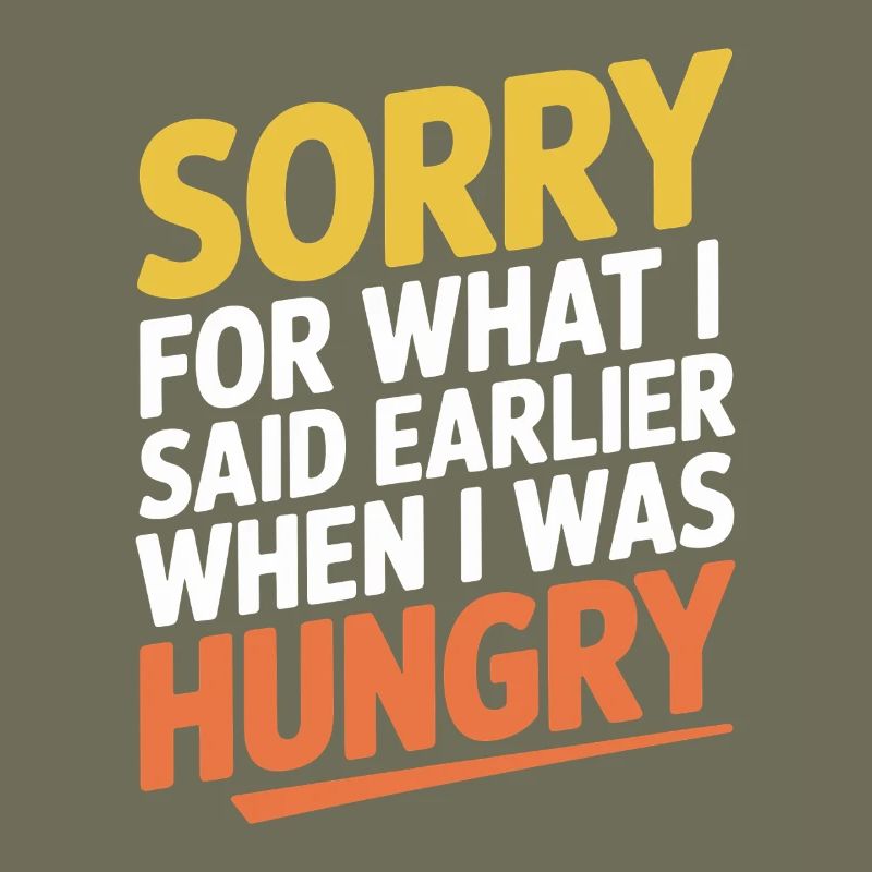 Désolé pour ce que j’ai dit plus tôt quand j’avais faim