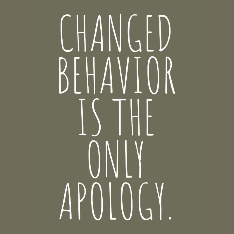 Changed Behavior Is The Only Apology Mindfulness