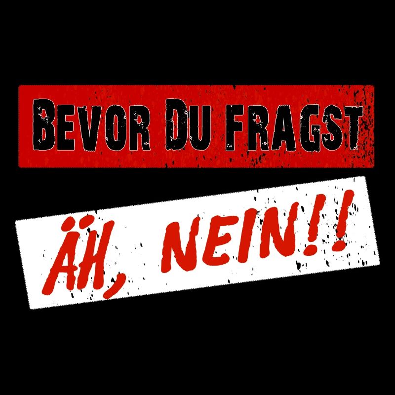 Before you ask, NO! - Clear saying
