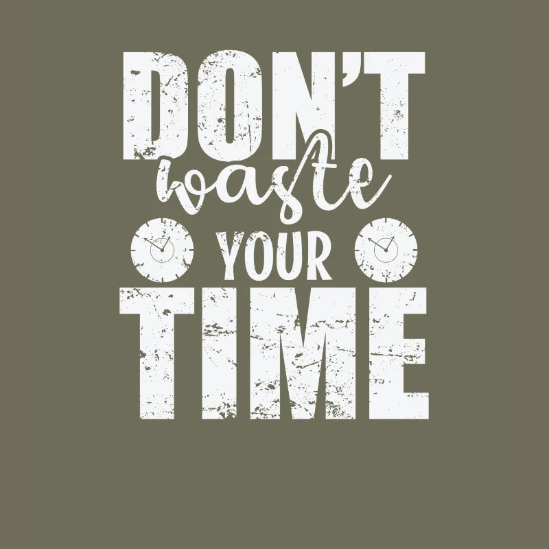 Don't waste your time use