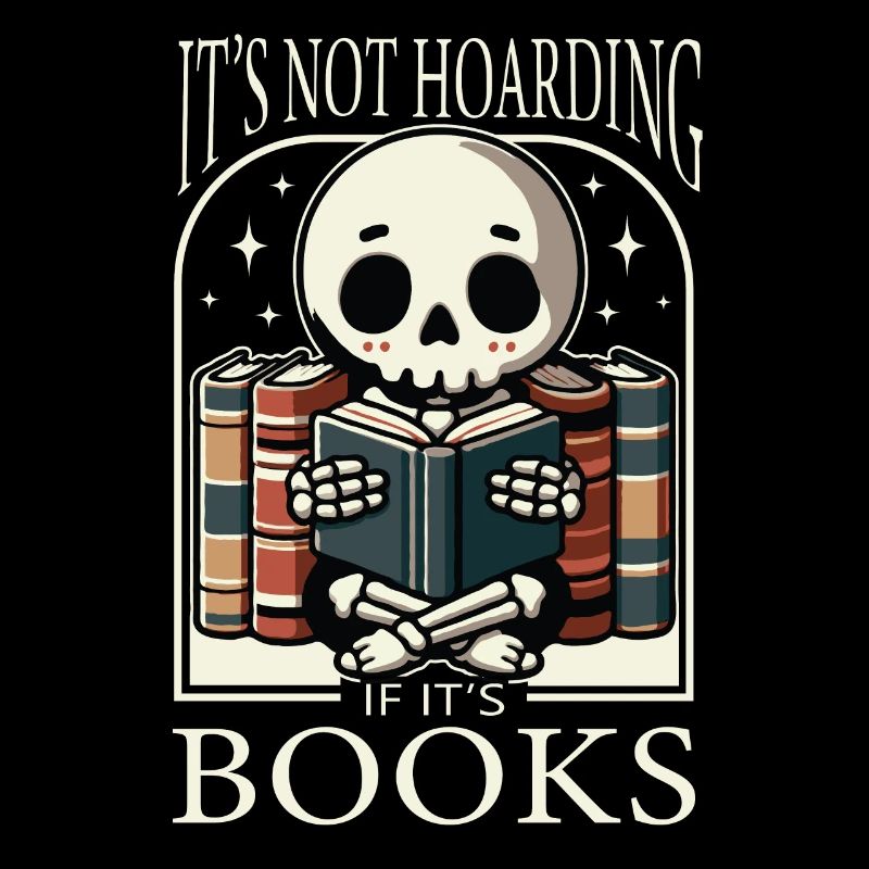 It's Not Hoarding If It's Books Reading Skeleton