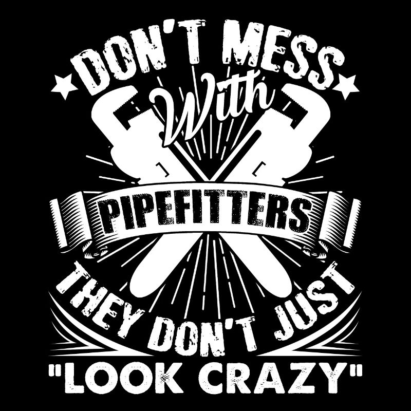 Pipefitter Don't Mess With Pipefitters