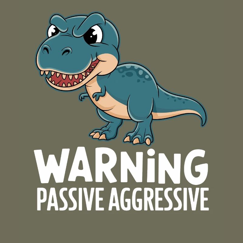 Caution Passive Aggressive Dino Humor