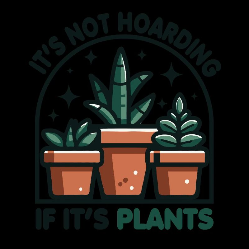 It s Not Hoarding If It s Plants Vegetables Flower