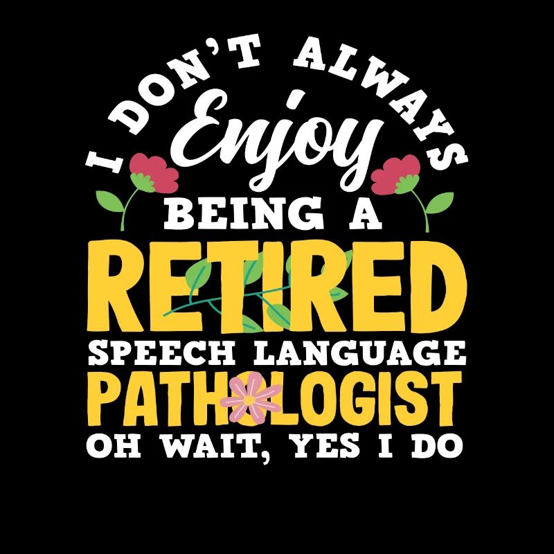 Retired speech therapist enjoy it