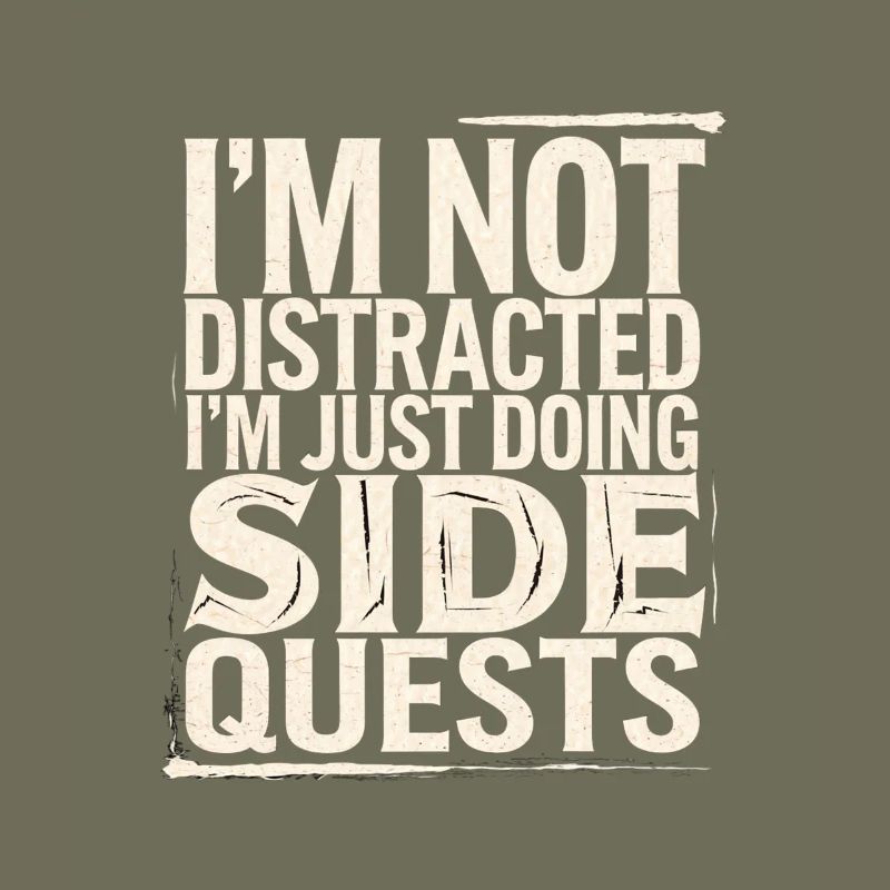 I'm Not Distracted I'm Just Doing Side Quests 4