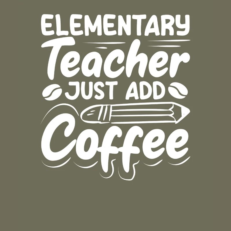 Elementary School Teacher Just Add Coffee Vibes