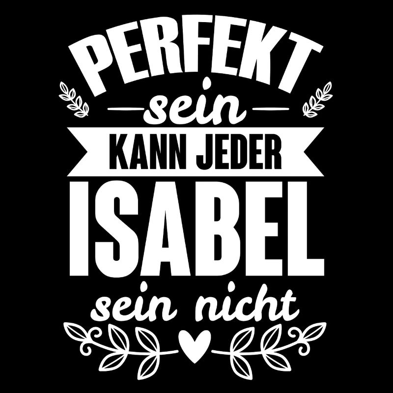 Isabel - Perfekt Sein Kann Jeder Isabel Sein Nicht