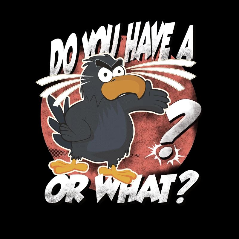 Hast Du einen Vogel? Oder was? lustiger Rabe