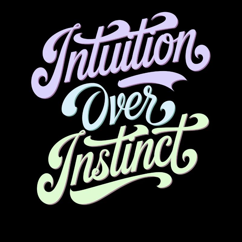 Intuition over instinct Inspirational
