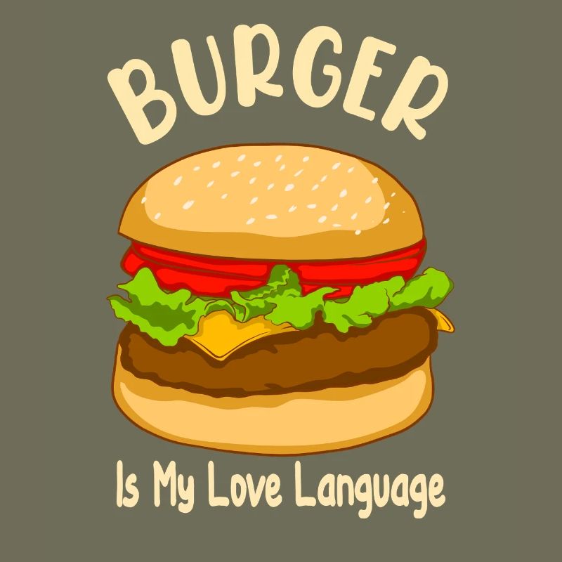 Burger is My Love Language - Food Design