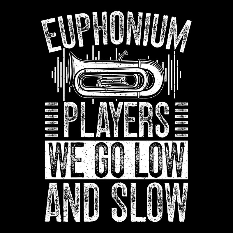 Baritone Player We Go Low & Slow Euphonium