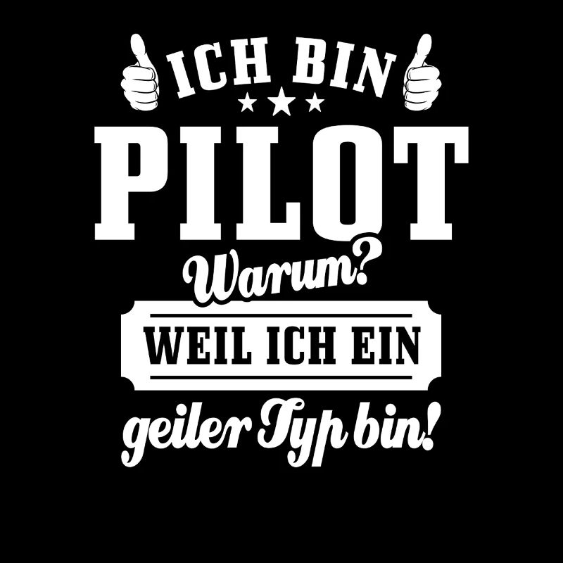 Ich bin Pilot weil ich ein geiler Typ bin