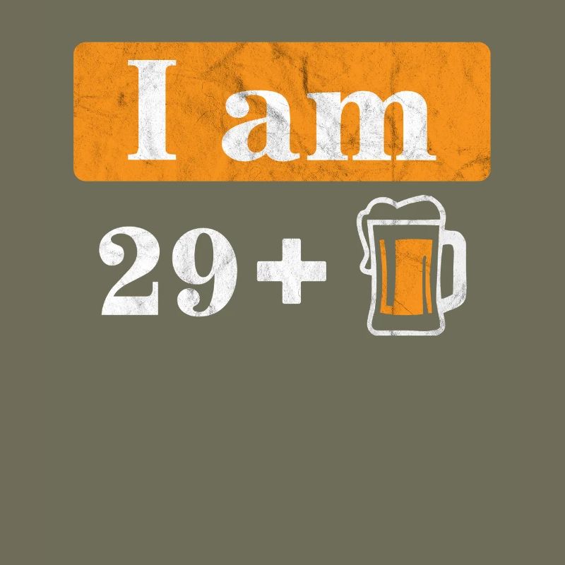 Ich bin 29 plus Bier 30. Geburtstag