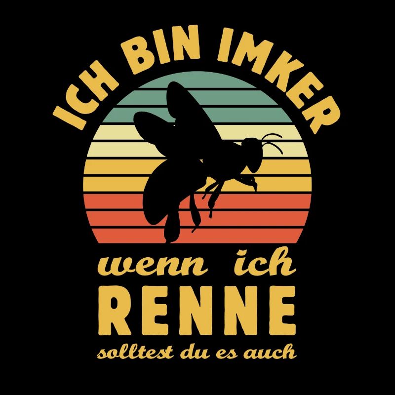Ich bin Imker wenn ich renne solltest du es auch