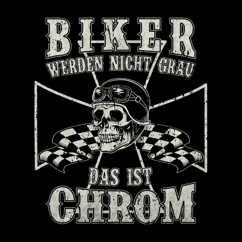 Biker werden nicht Grau das ist Chrom | Biker
