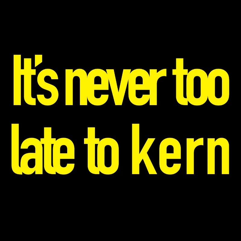 Never too late to Kern