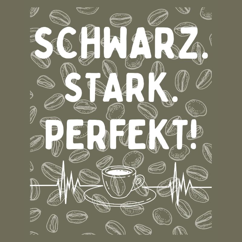 Schwarz. Stark. Perfekt. - kaffee statement