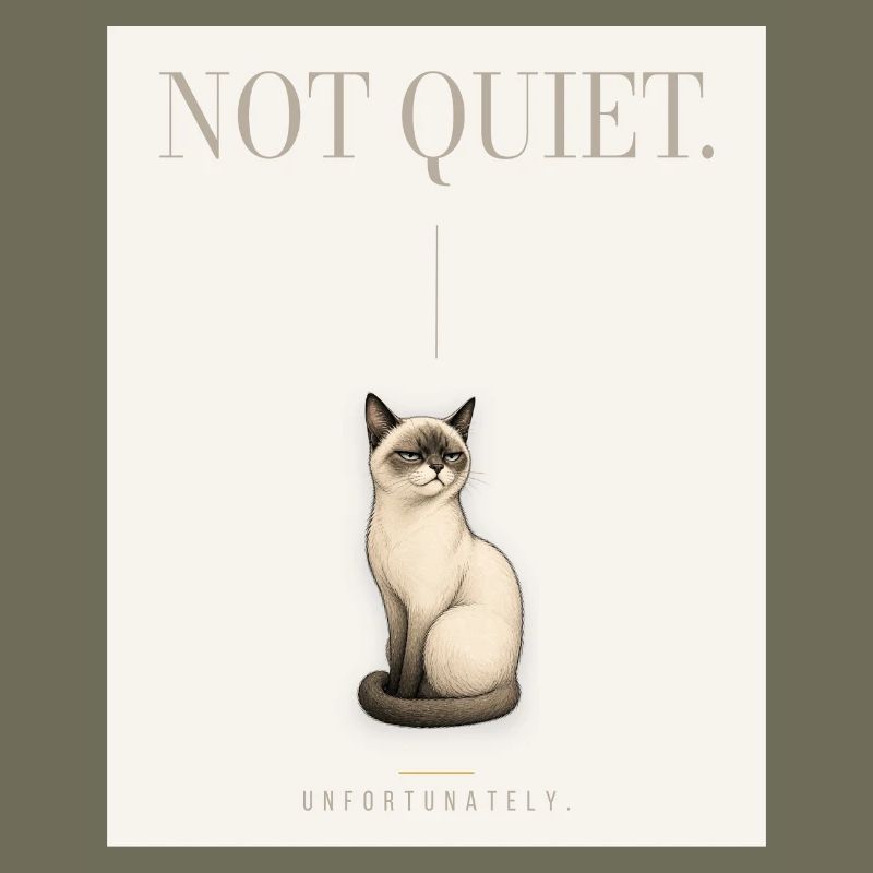 NOT QUIET. Noble Cat Sarcastic Meme Design