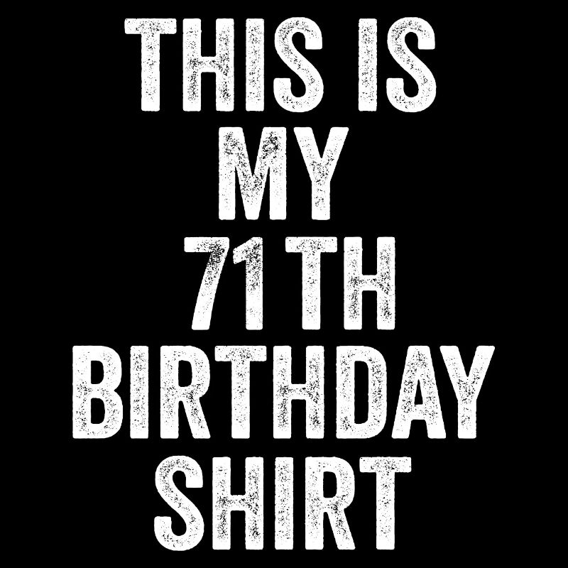 71st Birthday Gift 71 Years - 71 Years Gift
