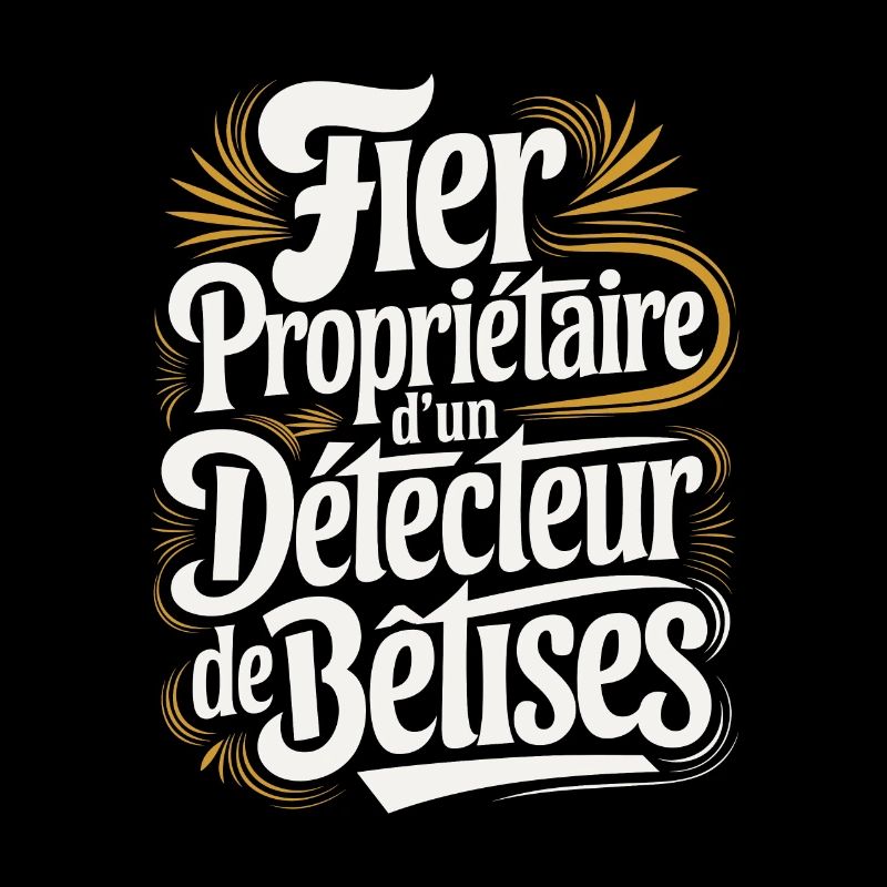 Fier Propriétaire d'un Détecteur de Bêtises