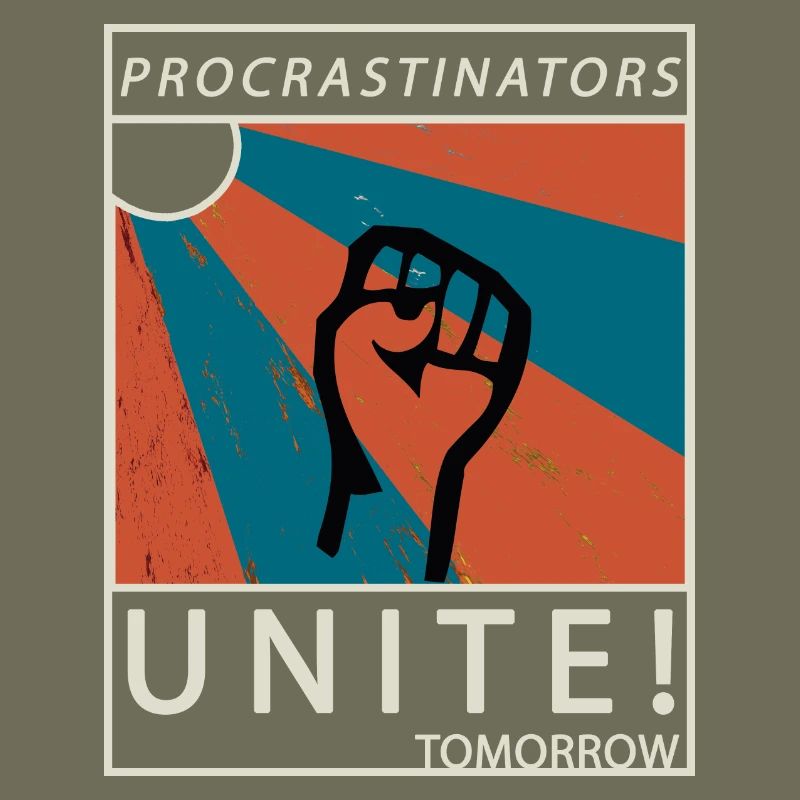 Procrastinators Unite Tomorrow Lazy His Gift
