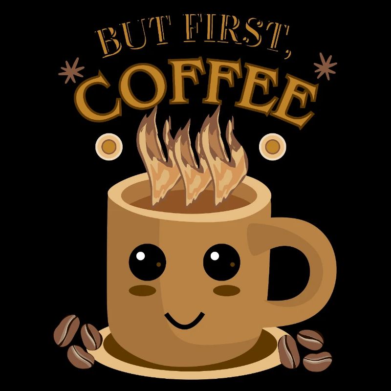 But First, Coffee – Kawaii | Coffee Cup Motif