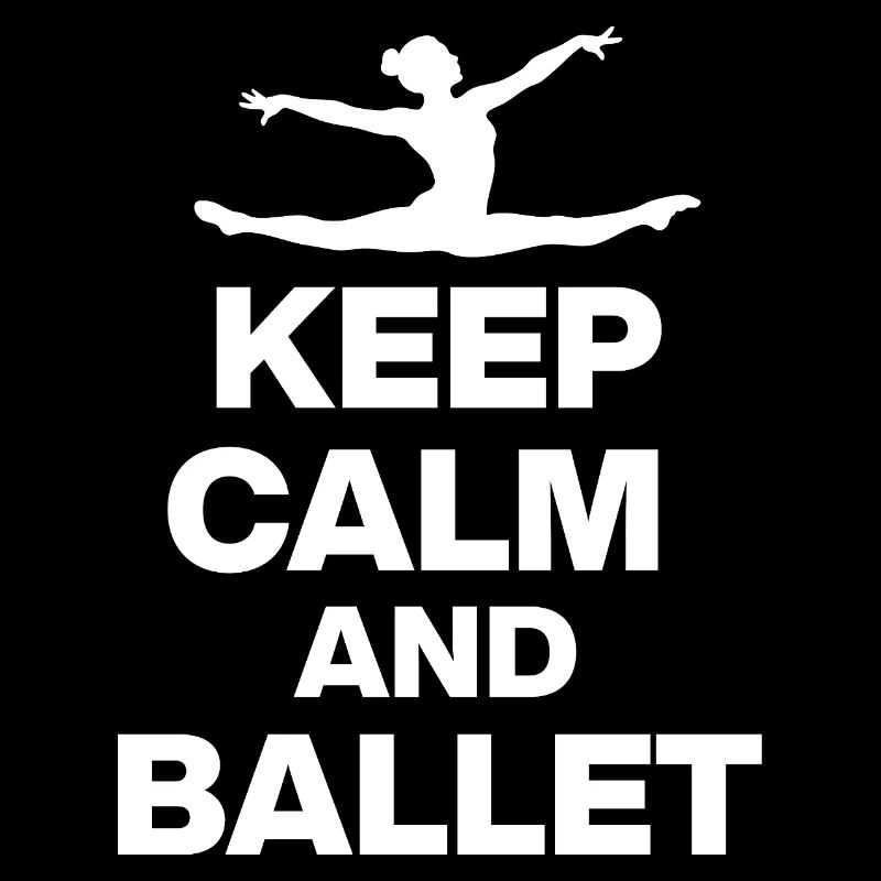 KEEP CALM AND BALLET, GRACE & POWER! BALLETT FAN🩰