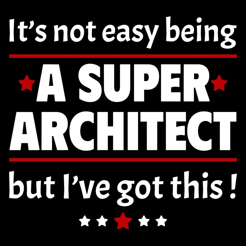 It's not easy to be a super architect!