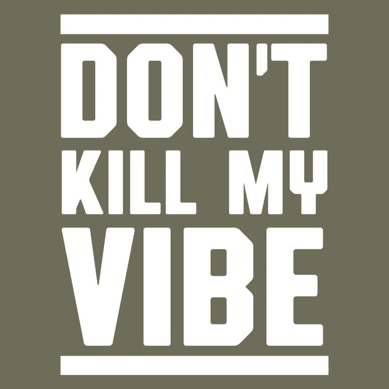 Do not kill my vibe