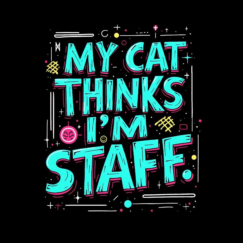 MY CAT THINKS I’M STAFF