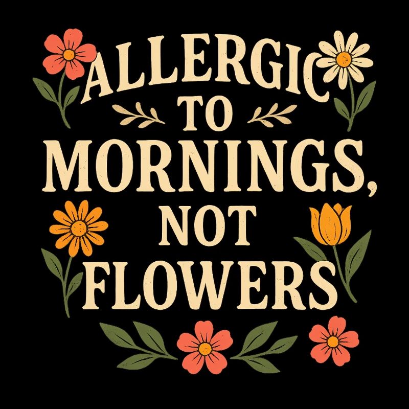 Allergisch gegen Blumenzitat am Morgen