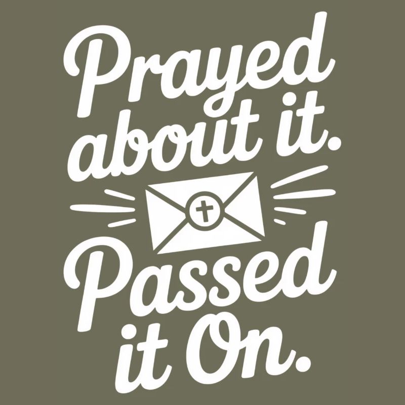 Prayed About It Passed It On Prayer