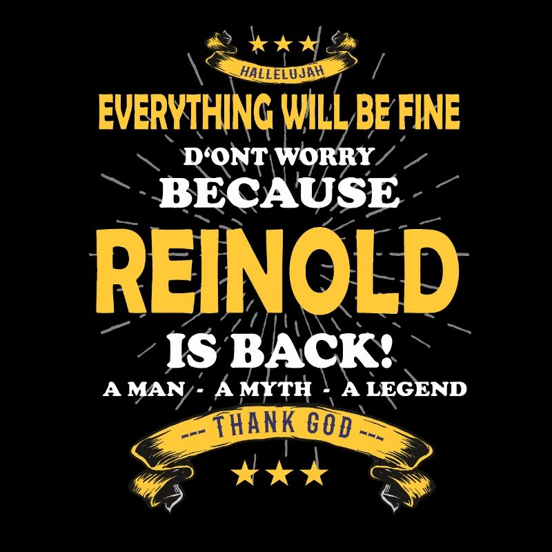 Everything will be fine Reinold Is back
