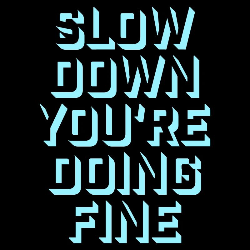 Slow Down You're Doing Fine Motivation Saying Logo