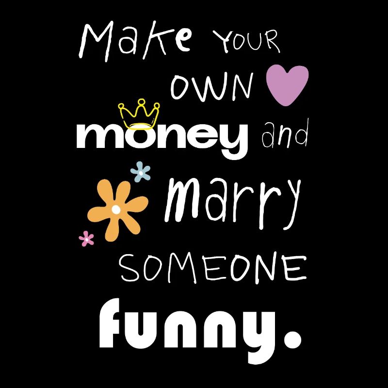 Make your own money – Funny statement saying