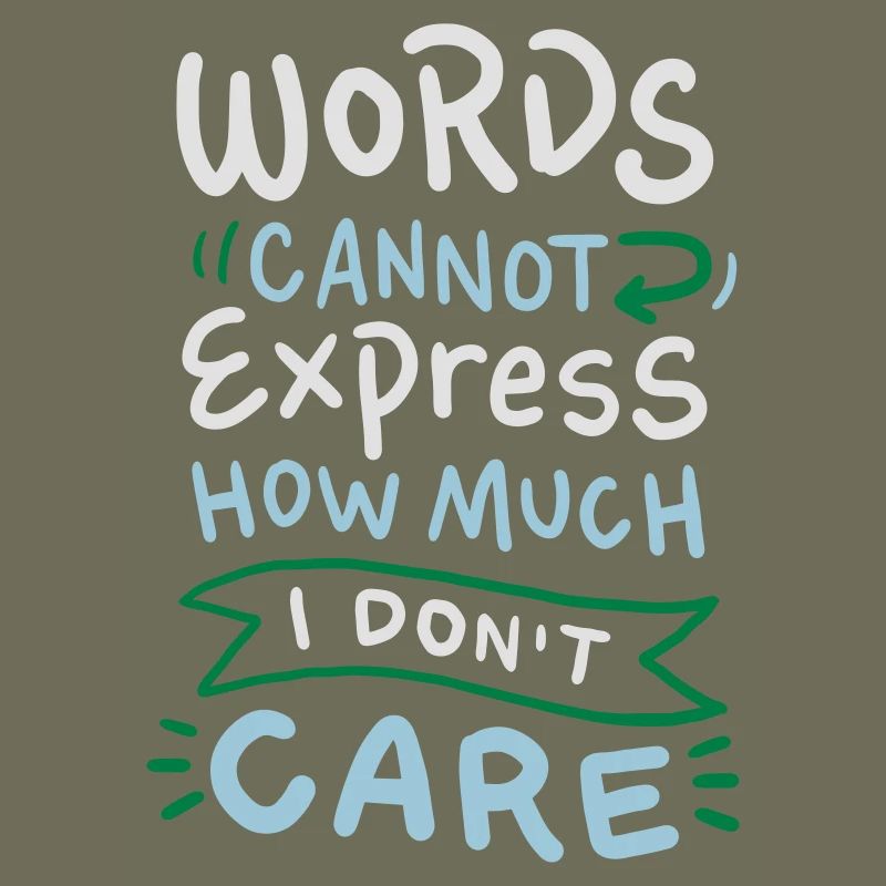 Words cannot express how much I don't care
