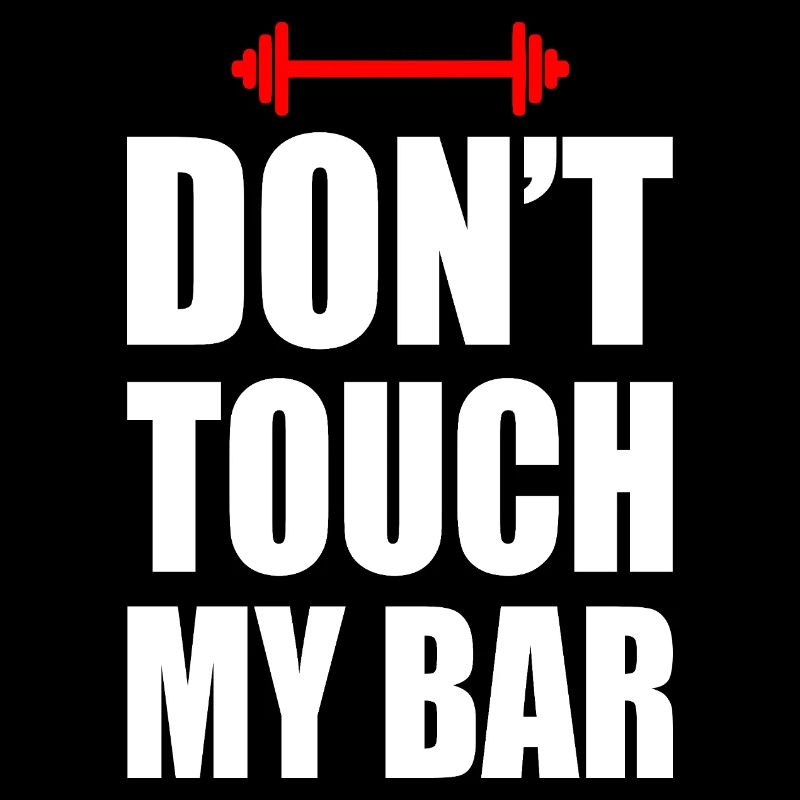 Don't touch my bar