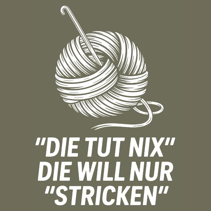 Die will nur stricken – Spruchmotiv