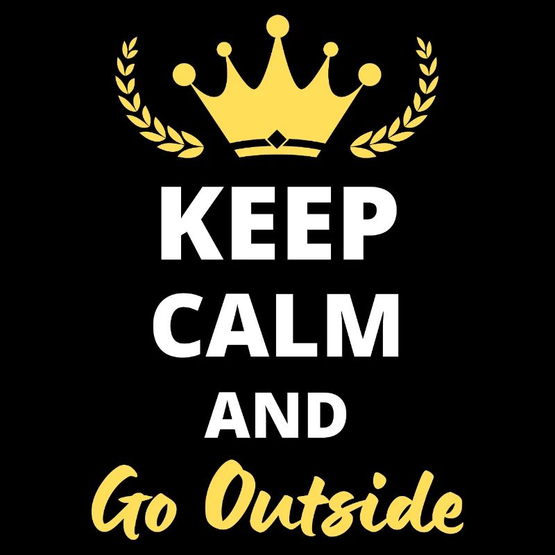 Keep Calm and Go Outside