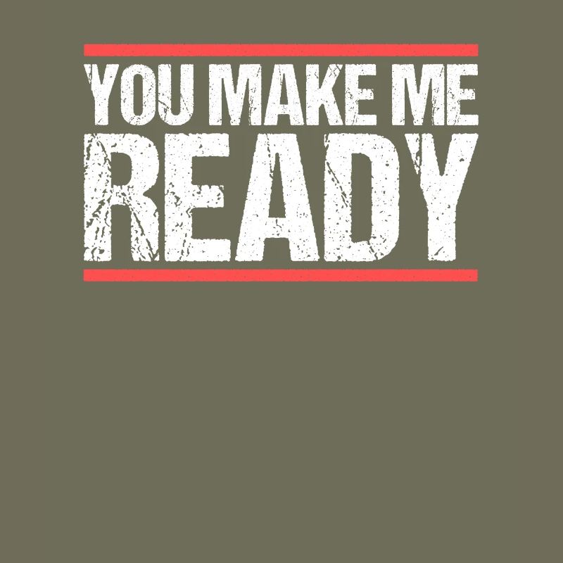 You make me ready Denglisch