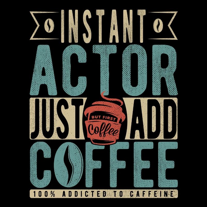 Instant Actor Just Add Coffee