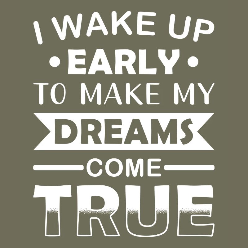 Waking Up and Making Dreams Come True Motivation