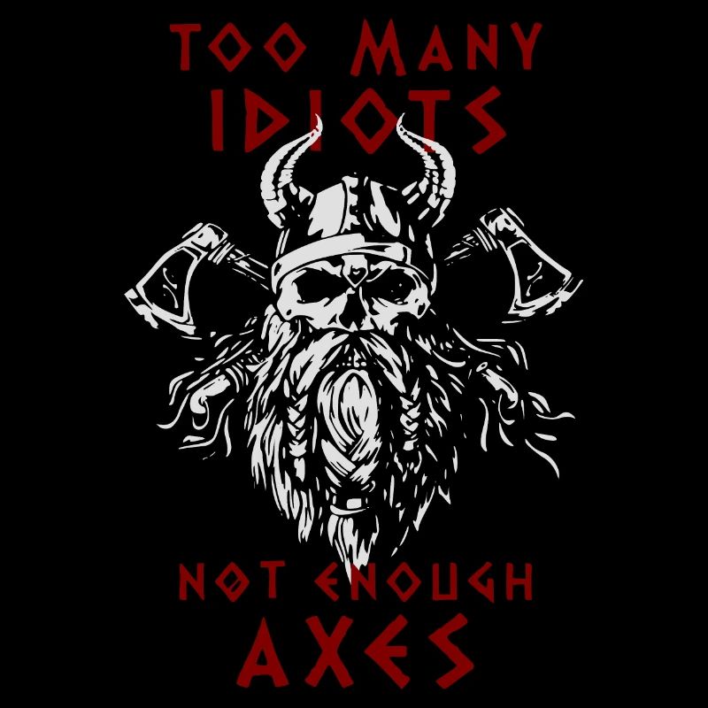 TROP D’IDIOTS - PAS ASSEZ DE HACHES - Vikings