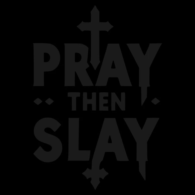 Pray then Slay