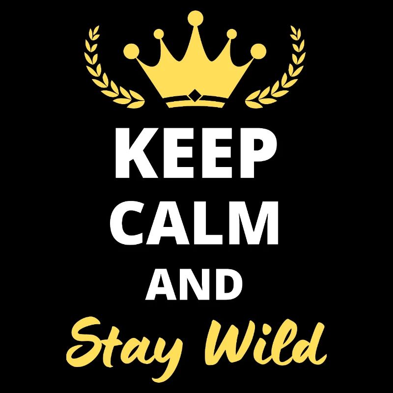 Keep Calm and Stay Wild